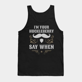 Retro Vintage I'm Your Huckleberry Say When Iconic Tank Top